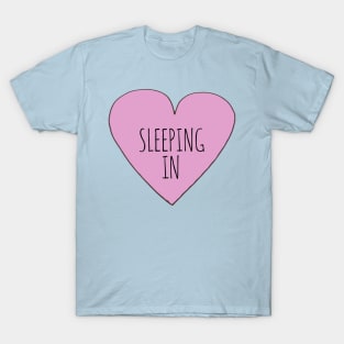 I LOVE SLEEPING IN T-Shirt